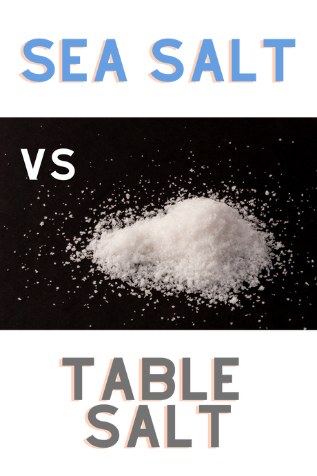 What's Difference Between Sea Salt & Table Salt?